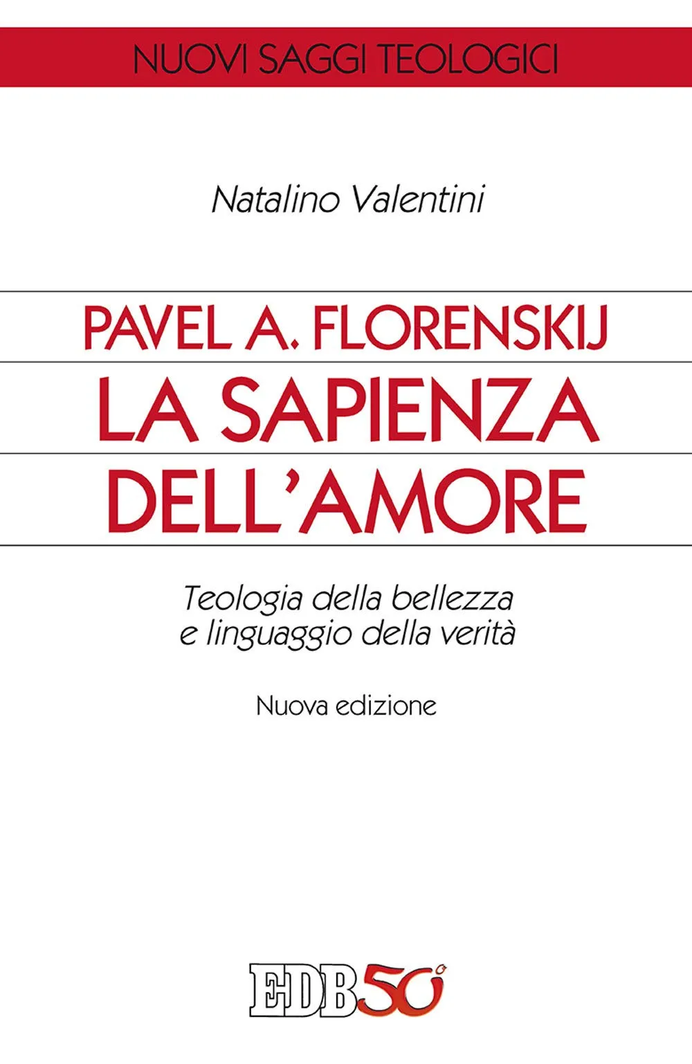 Pavel A. Florenskij: La Sapienza dell'Amore - Teologia della Bellezza e Linguaggio della Verità