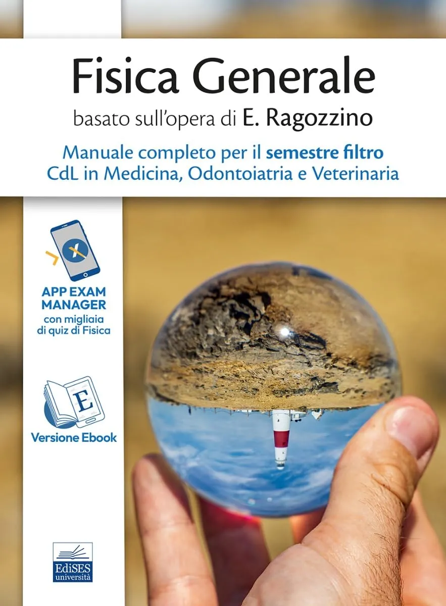 Manuale di Fisica Generale per Medicina, Odontoiatria, Veterinaria - Principi di Fisica di Ezio Ragozzino