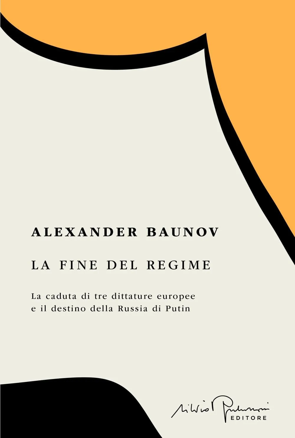 La Fine del Regime: La caduta di tre dittature europee e il destino della Russia di Putin