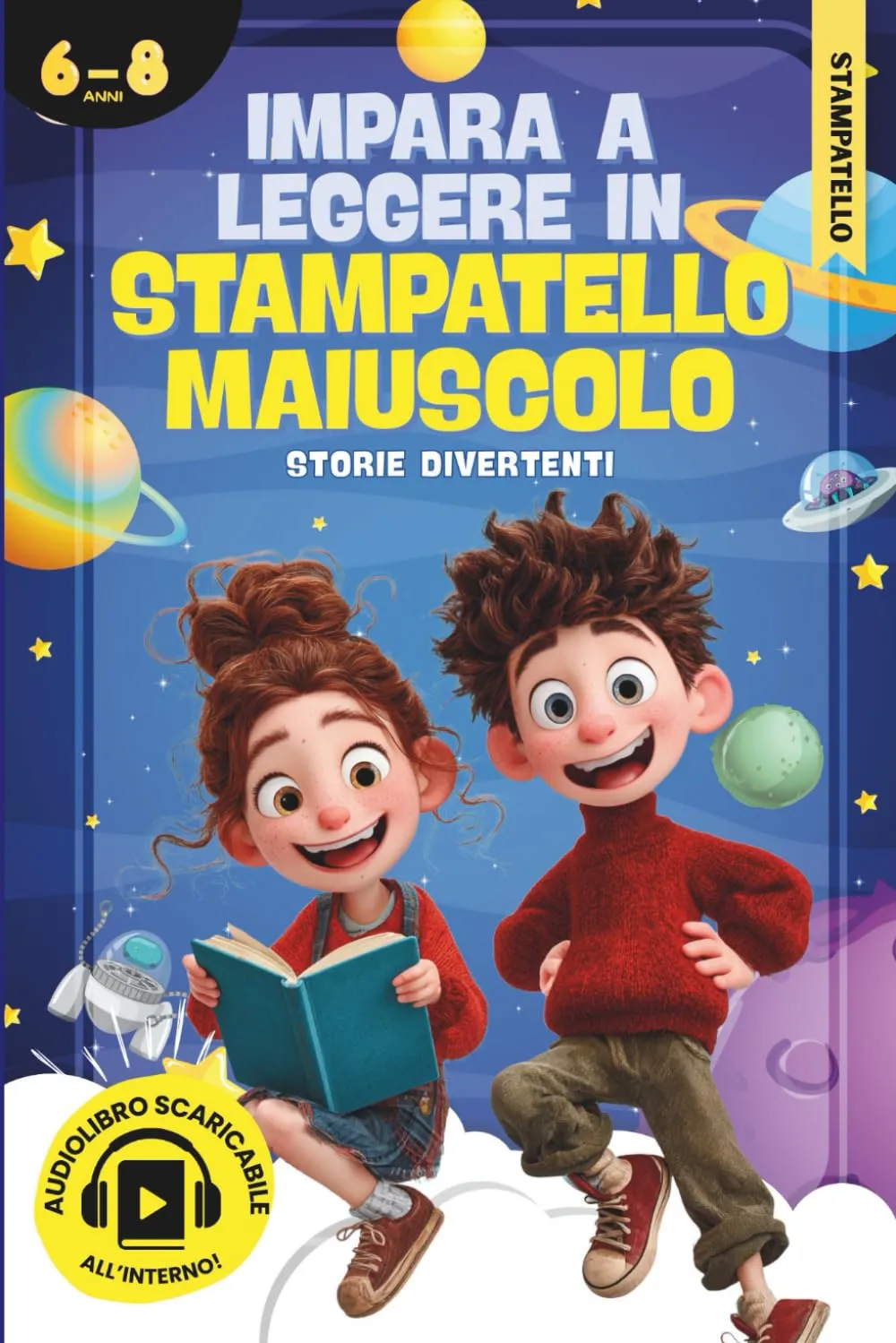 Impara a Leggere in Stampatello Maiuscolo: Prime Letture Divertenti per Bambini di 6 Anni – Storie Facili e Educative