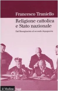 Religione cattolica e stato nazionale. Dal Risorgimento al secondo dopoguerra