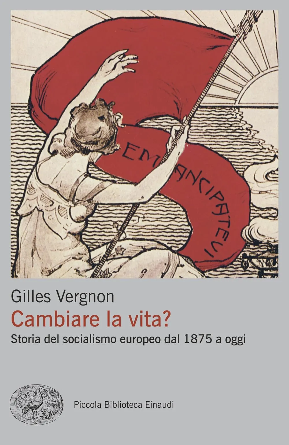Cambiare la vita? Storia del socialismo europeo dal 1875 a oggi