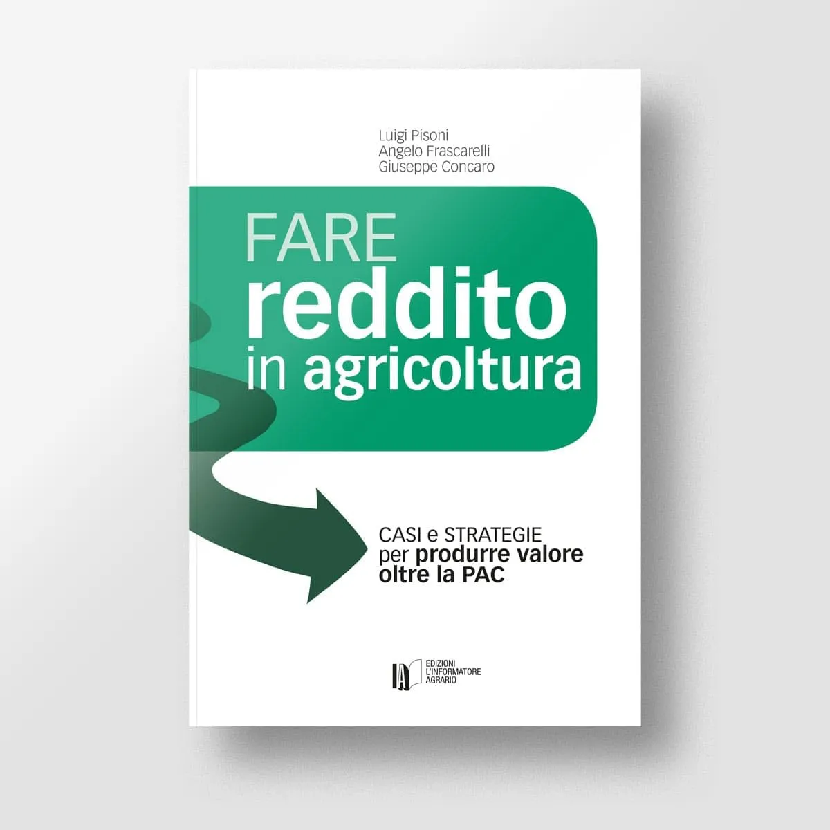 Fare reddito in agricoltura. Casi e strategie per produrre valore oltre la PAC