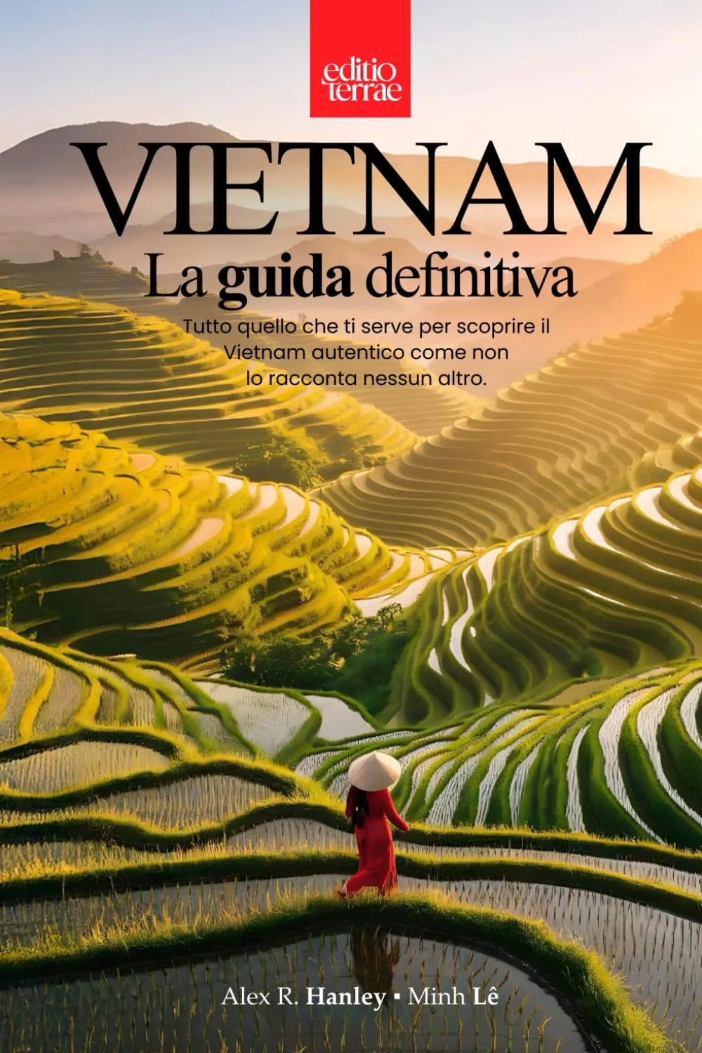 VIETNAM - La Guida definitiva: Tutto quello che ti serve per il tuo viaggio nel Vietnam autentico