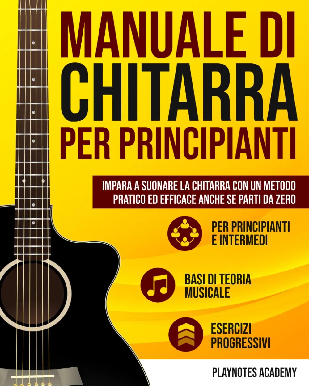Manuale di Chitarra per Principianti: Impara a suonare la Chitarra con un metodo pratico ed efficace anche se parti da zero. Esercizi e Audio inclusi