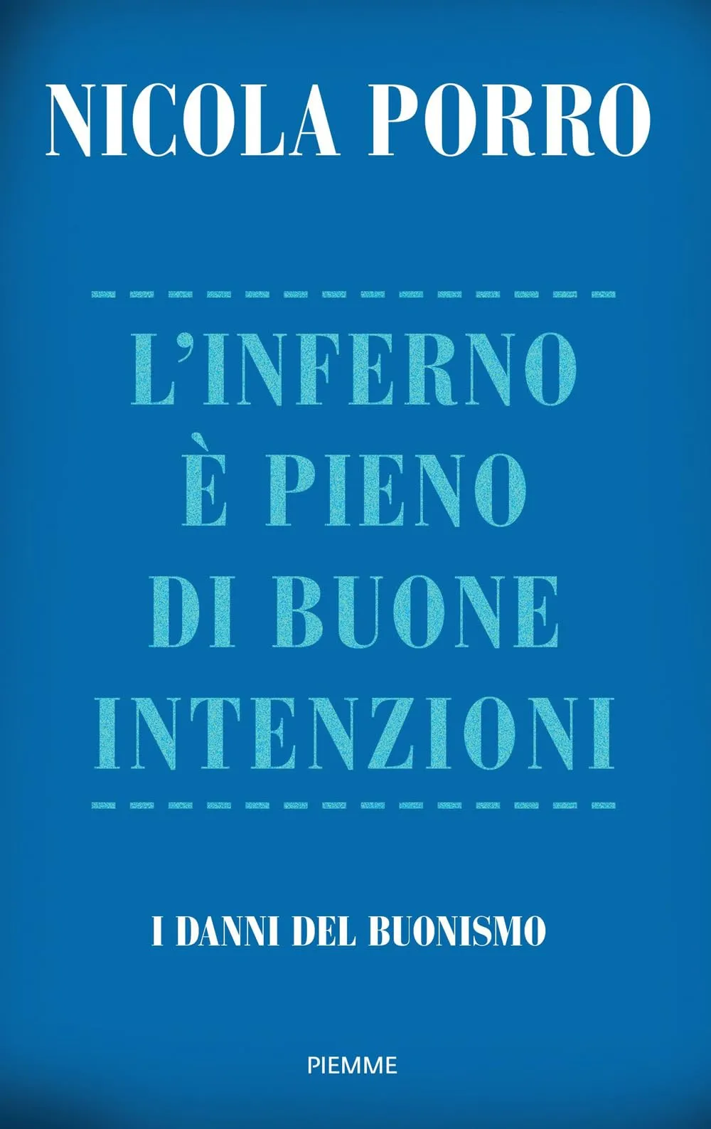 L'inferno è pieno di buone intenzioni. I danni del buonismo