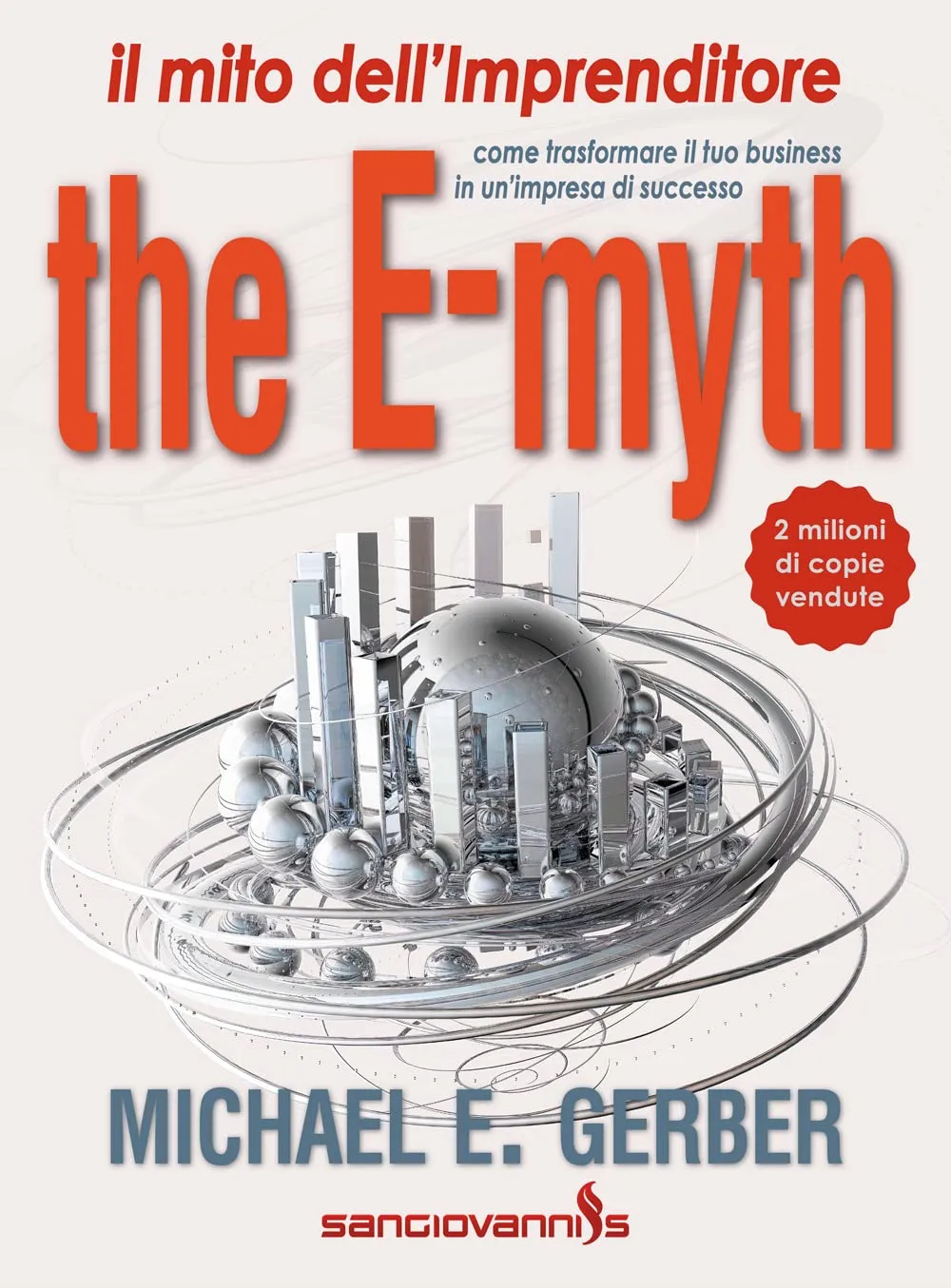 The e-Myth. Il mito dell'imprenditore. Come trasformare il tuo Business in un'impresa di successo
