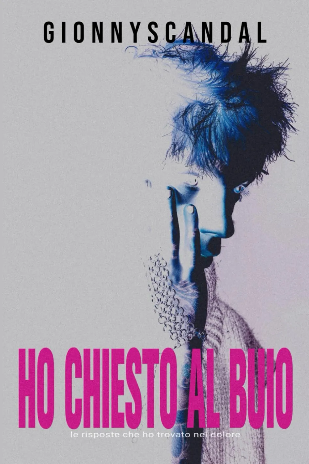 Ho chiesto al buio: Le risposte che ho trovato nel dolore