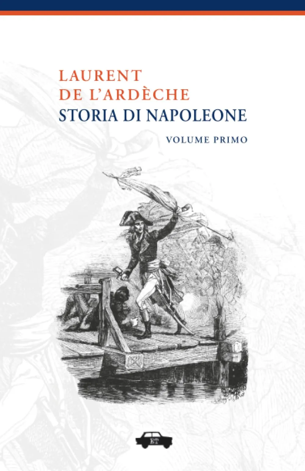 Storia di Napoleone - Volume Primo: Vol. 1