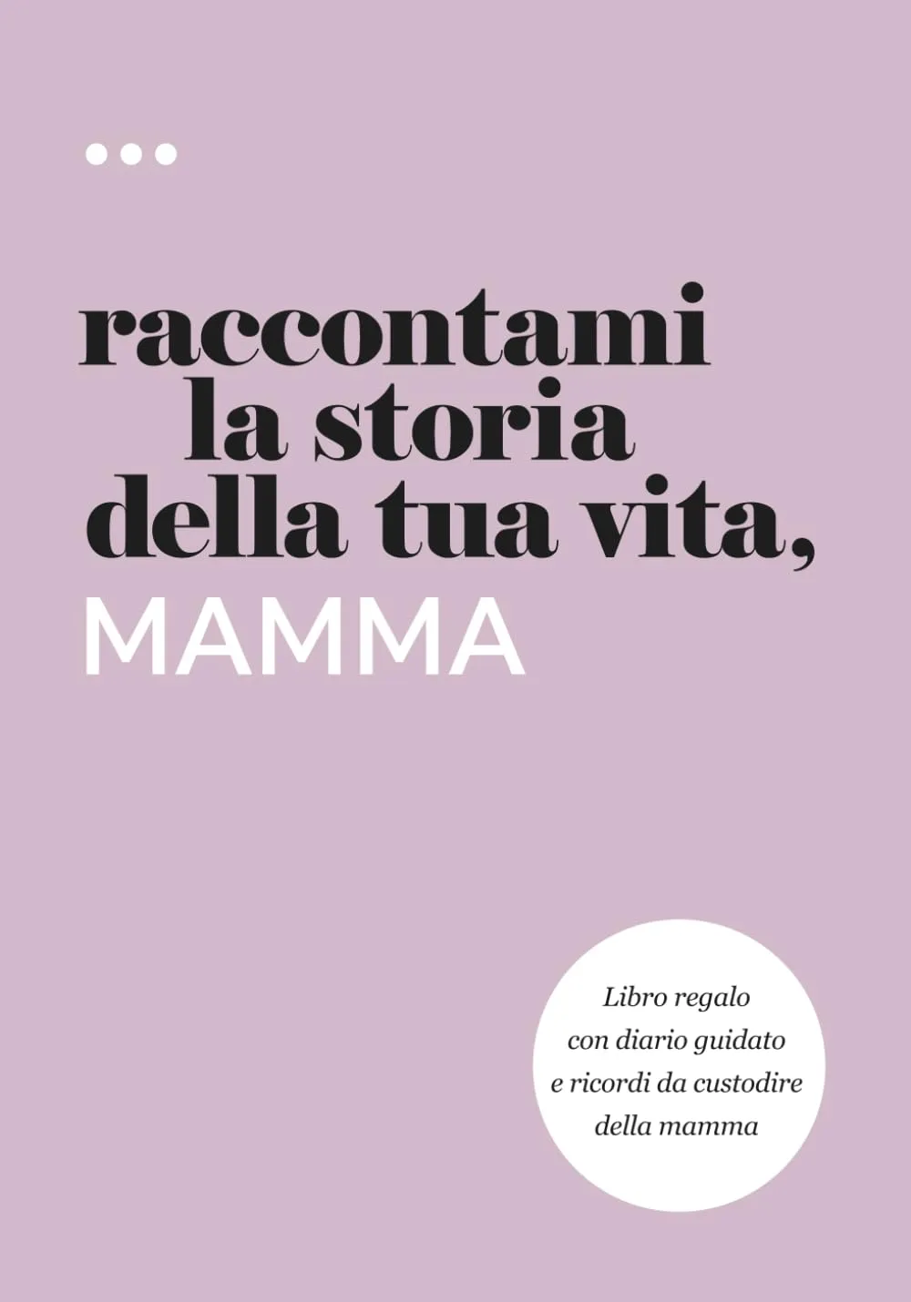 Raccontami la storia della tua vita, mamma
