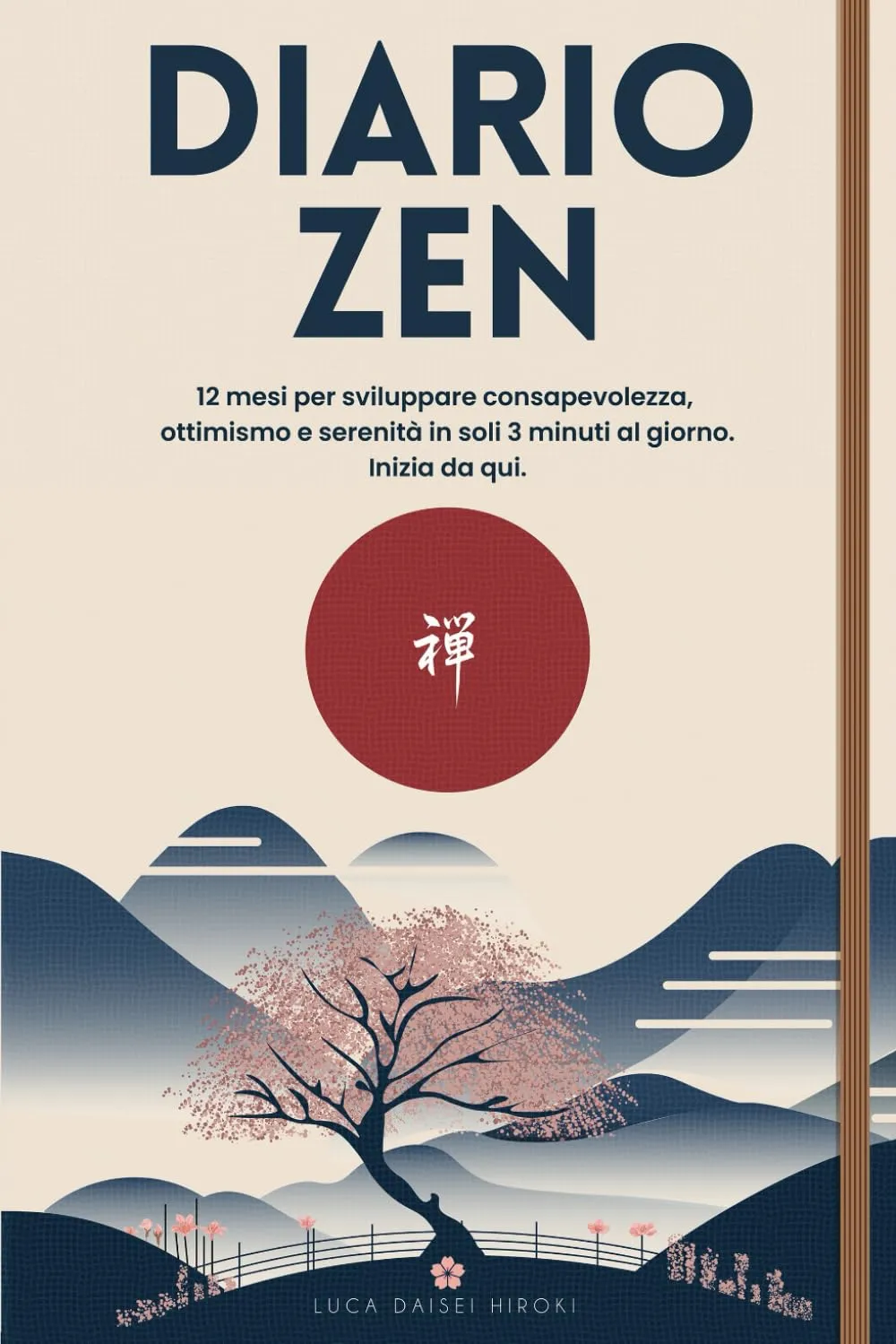 Diario Zen: 12 Mesi per Scoprire Consapevolezza, Ottimismo e Serenità