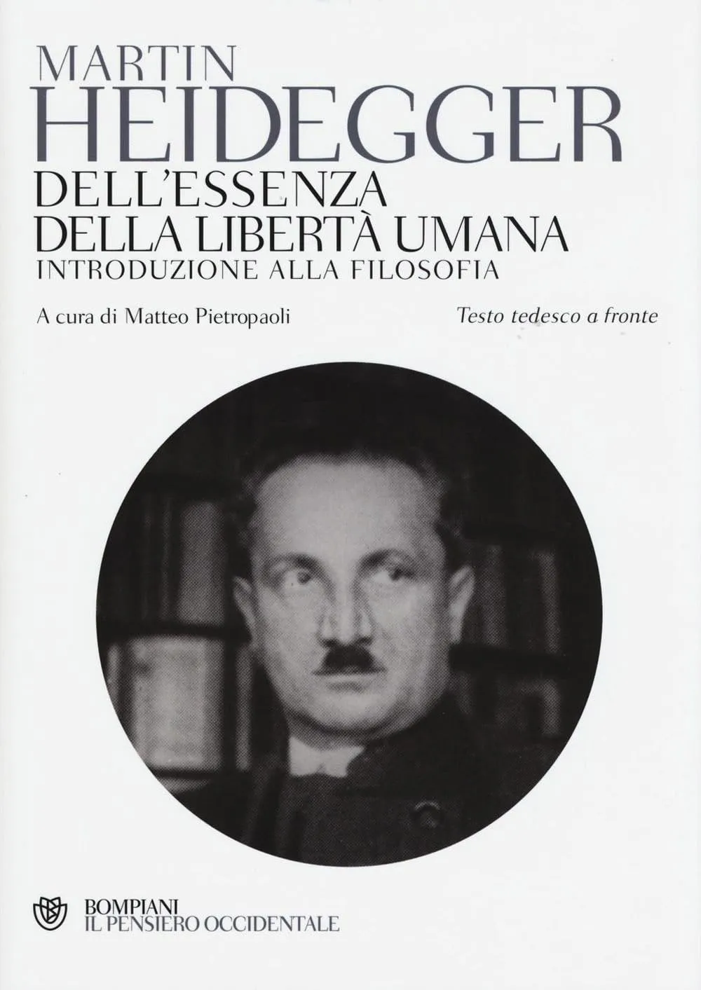 Dell'essenza della libertà umana: Introduzione alla filosofia di Martin Heidegger