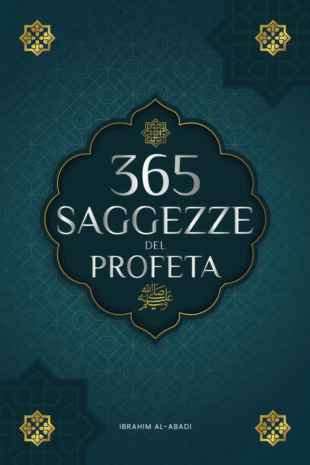 365 Saggezze del Profeta Muhammad: Testi autentici degli Hadith e della Sunnah
