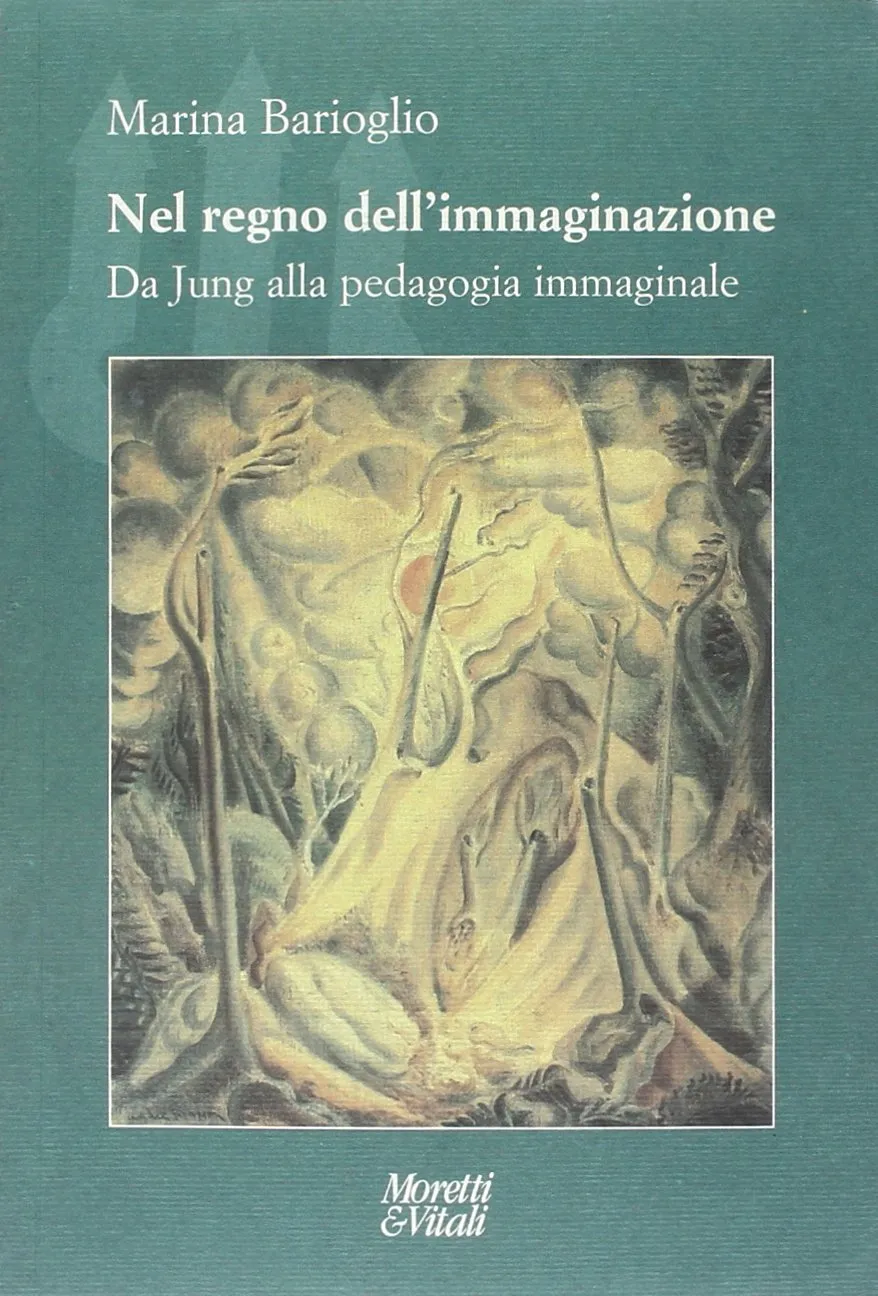 Nel regno dell'immaginazione da Jung alla pedagogia immaginale