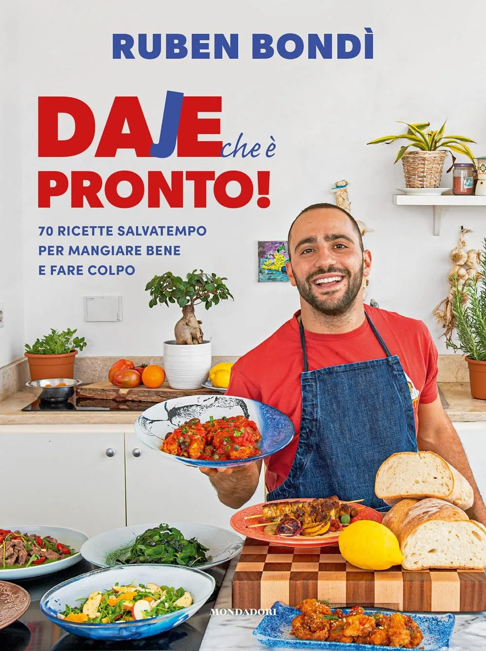 Daje che è pronto! 70 ricette salvatempo per mangiare bene e fare colpo