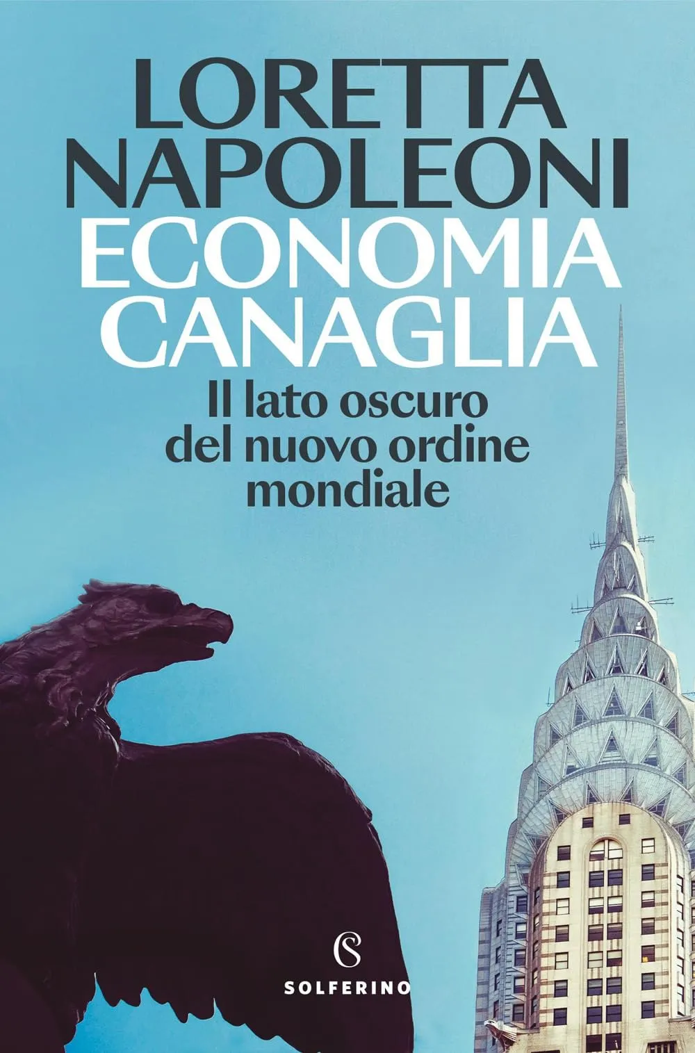 Economia canaglia. Il lato oscuro del nuovo ordine mondiale