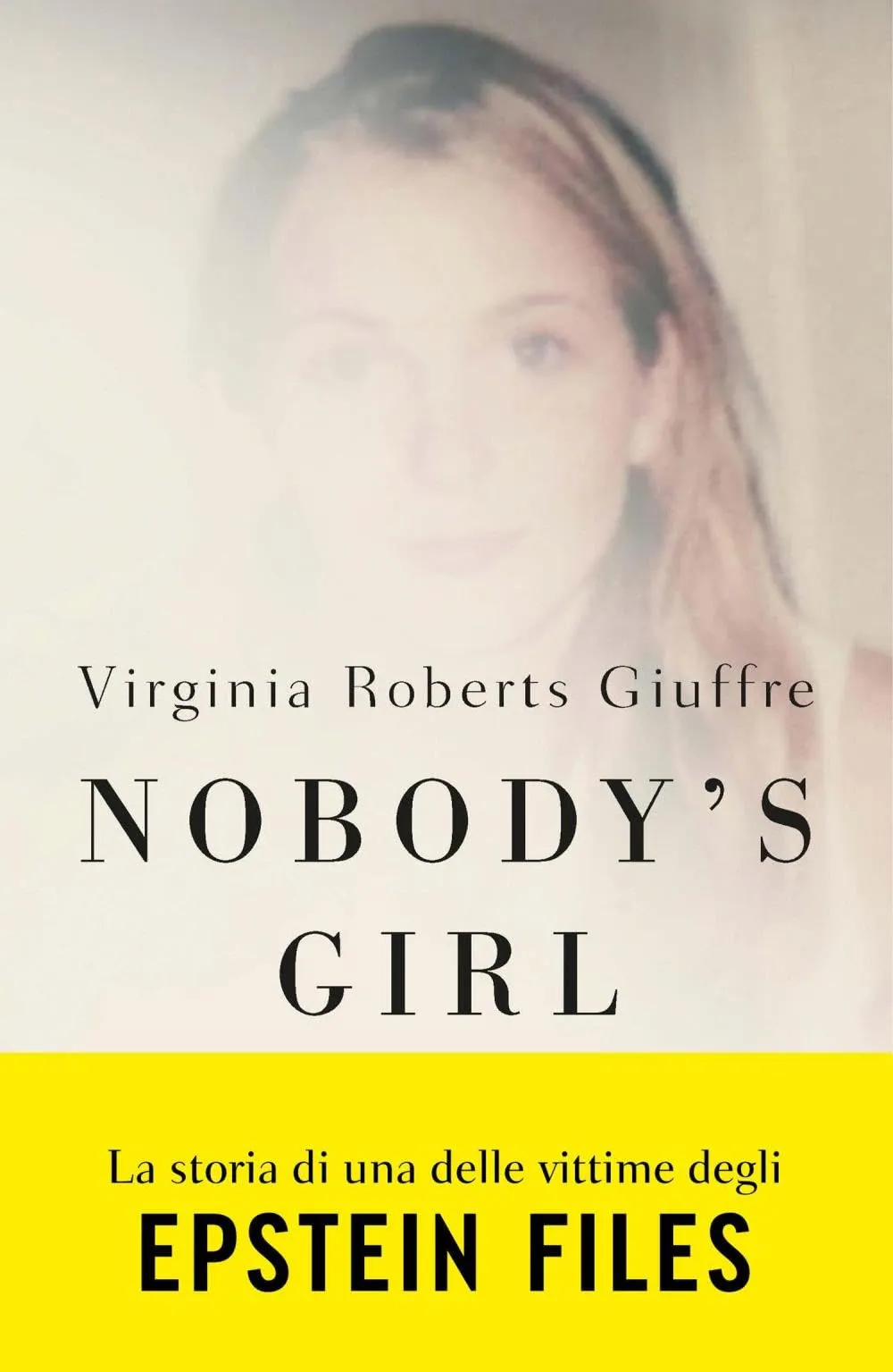 Nobody’s Girl. La mia storia di sopravvivenza in nome della giustizia. Il caso Epstein