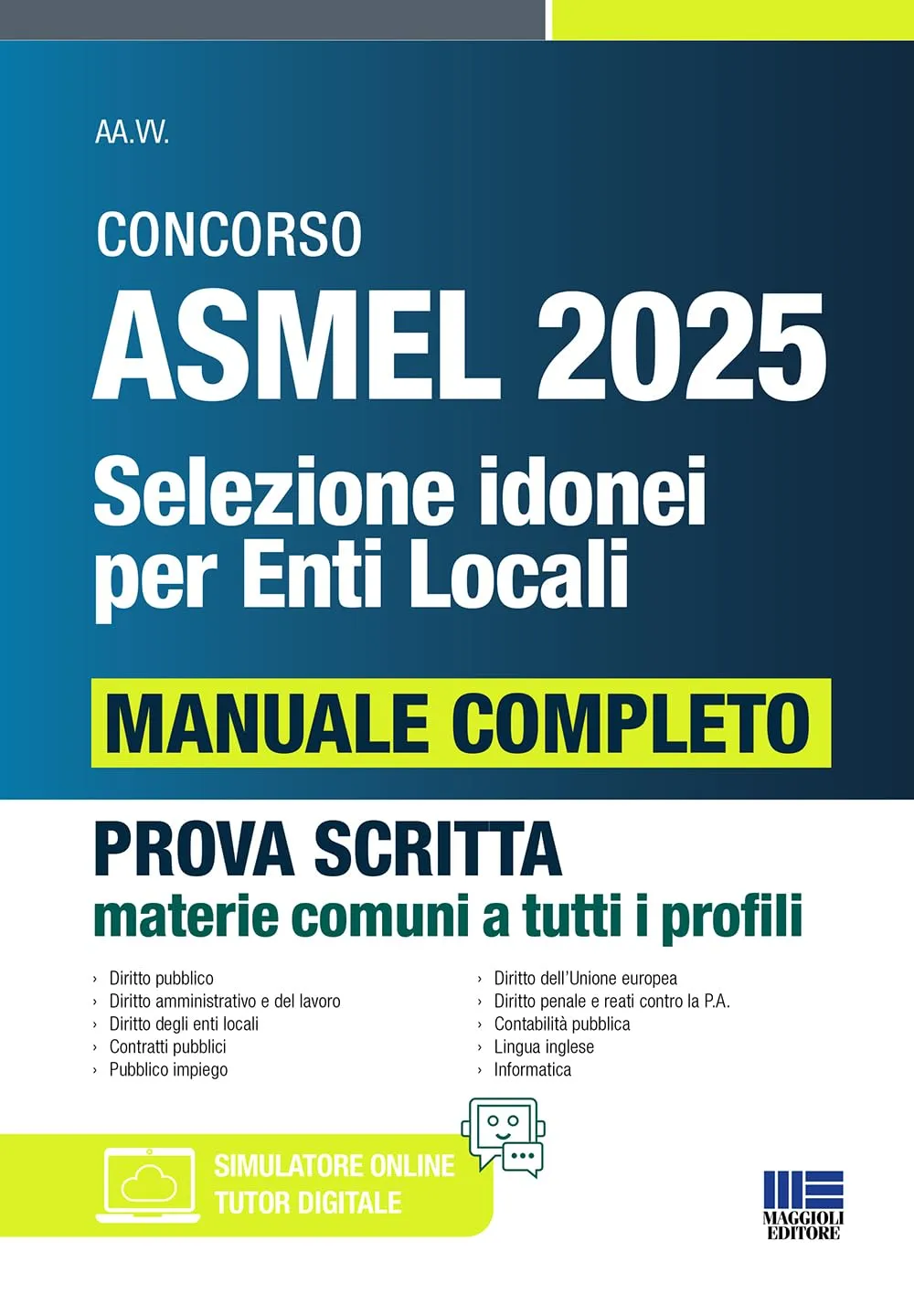Concorso ASMEL 2025: Manuale Completo per la Prova Scritta - Selezione Idonei Enti Locali