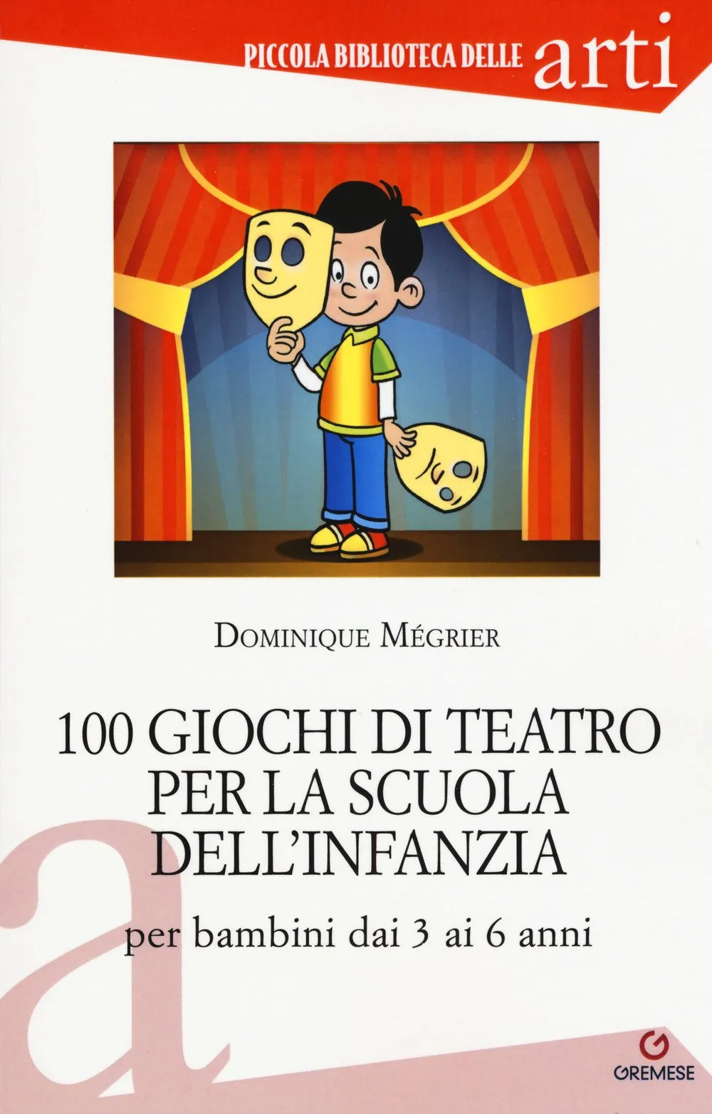 100 Giochi di Teatro per la Scuola dell'Infanzia