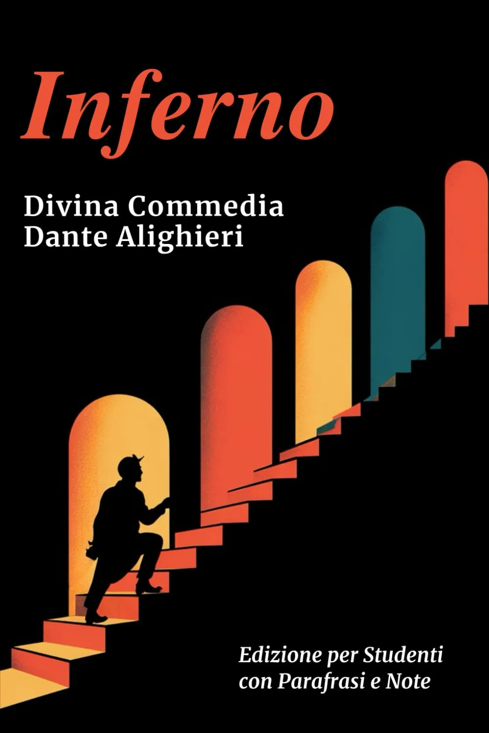 Inferno - Divina Commedia: Testo Integrale Con Parafrasi di Tutte le Terzine, Note Esplicative e Riassunti di Fine Canto Ideale per Studenti