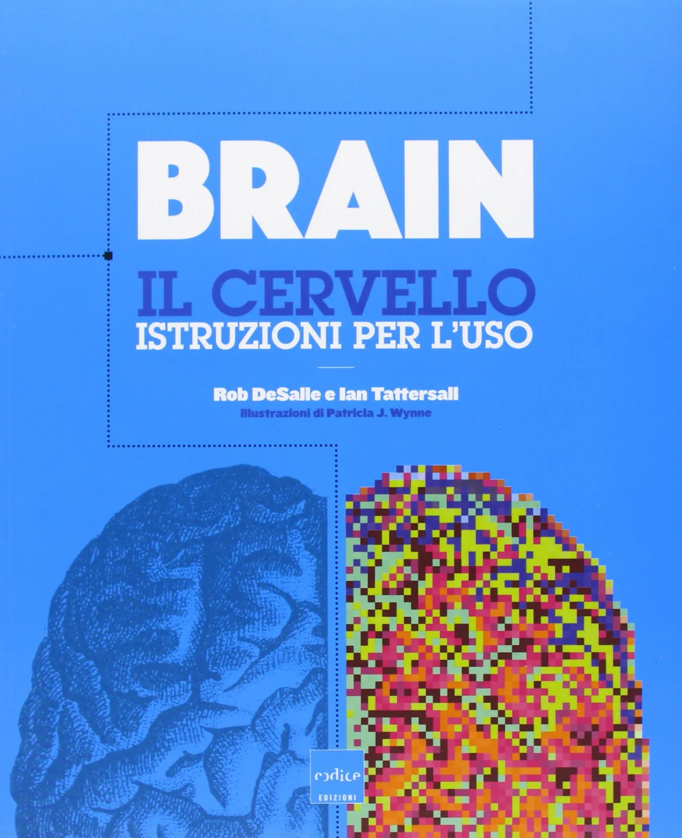 Brain. Il cervello. Istruzioni per l'uso