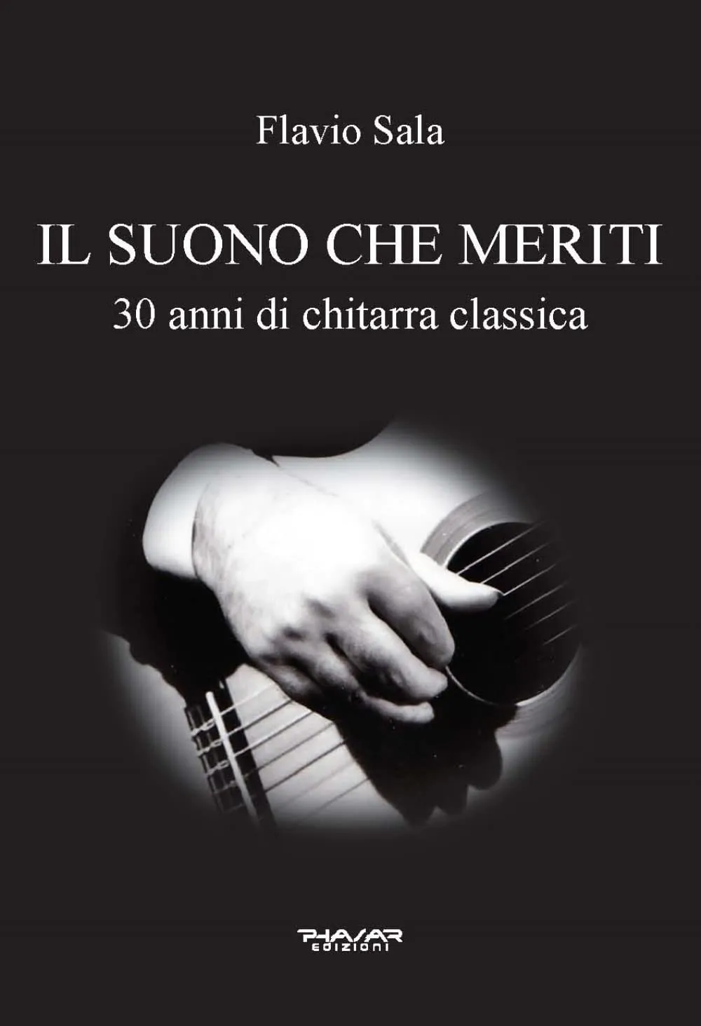 Il suono che meriti. 30 anni di chitarra classica