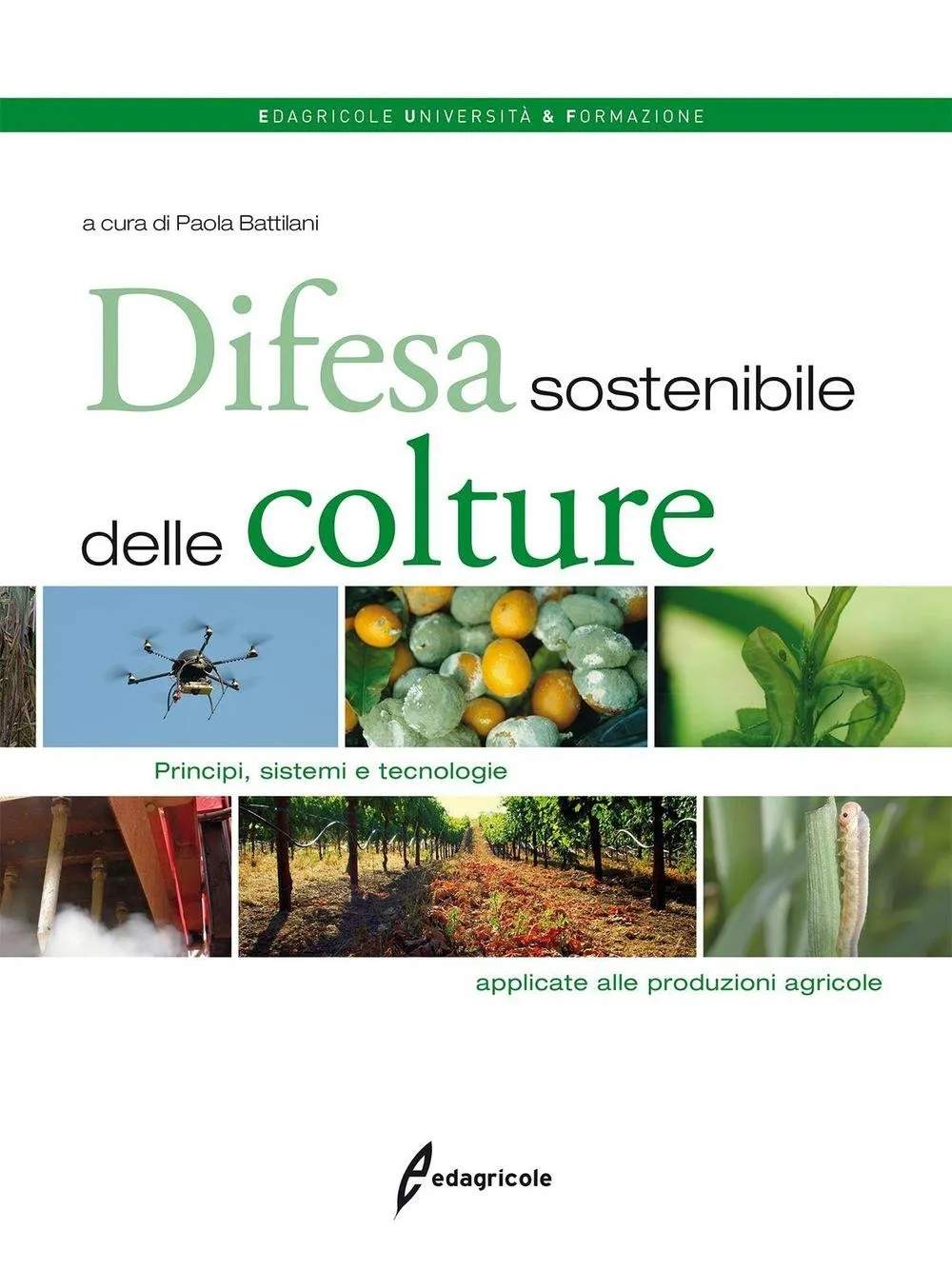 Difesa Sostenibile delle Colture: Principi, Sistemi e Tecnologie Applicate alle Produzioni Agricole