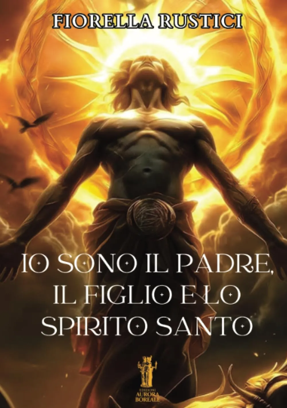 Io sono il Padre, il Figlio e lo Spirito Santo - Fiorella Rustici