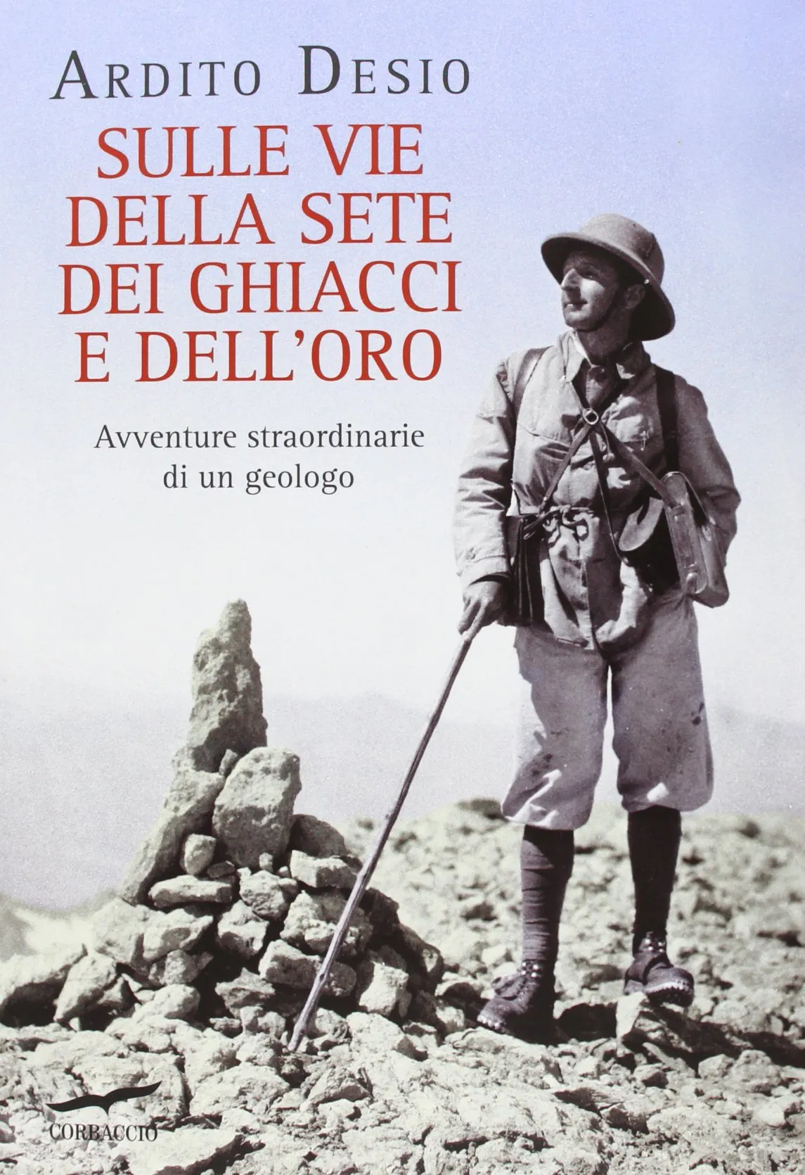 Sulle vie della sete dei ghiacci e dell'oro. Avventure straordinarie di un geologo