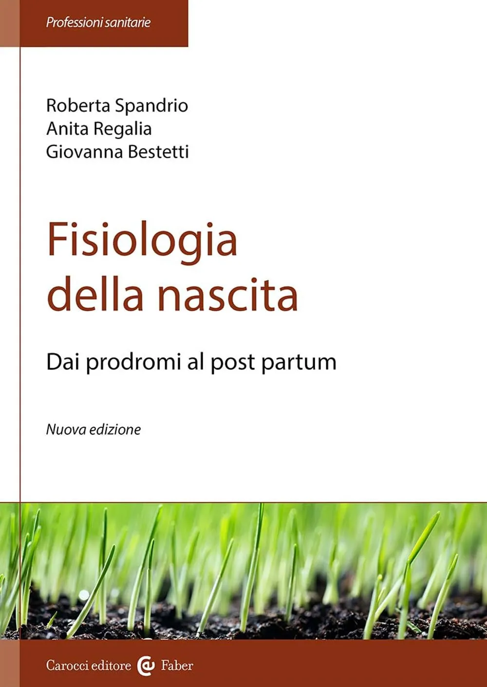 Fisiologia della nascita. Dai prodromi al post-partum. Nuova edizione