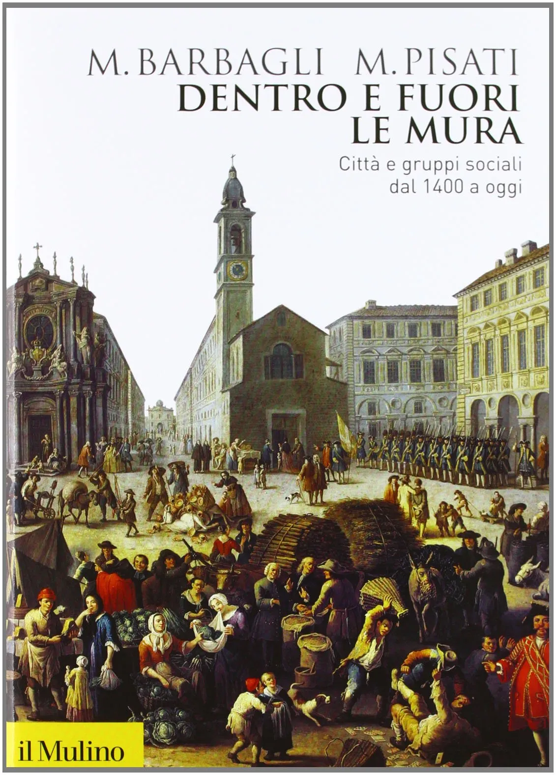 Dentro e fuori le mura: Città e gruppi sociali dal 1400 a oggi