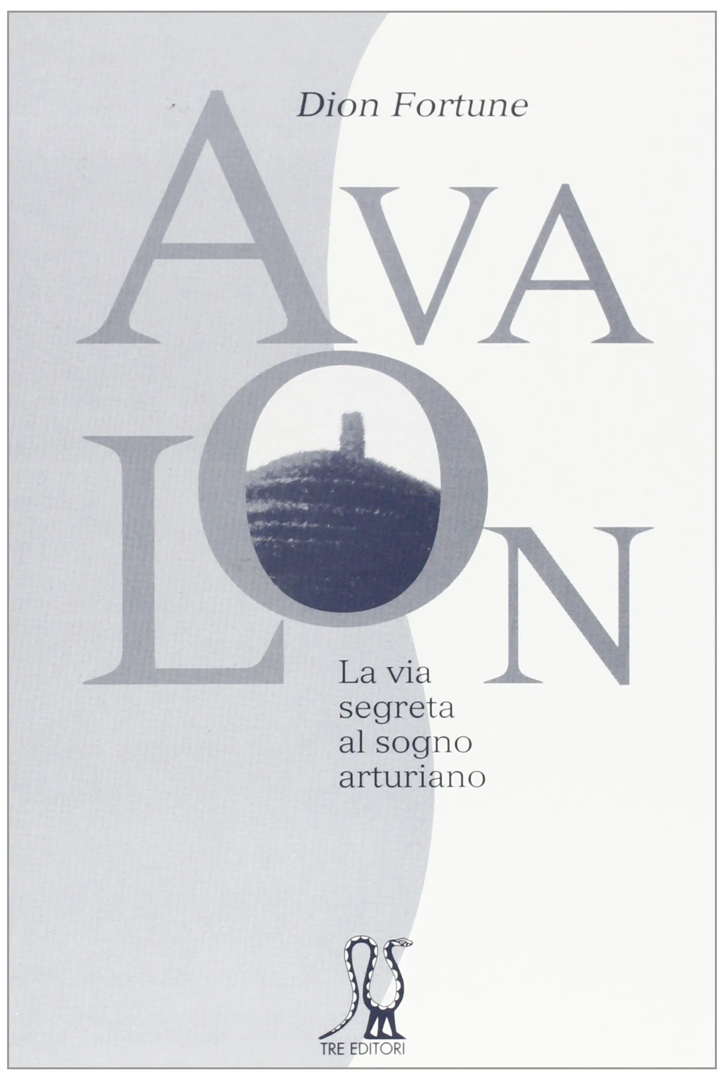 Avalon. La via segreta al sogno arturiano