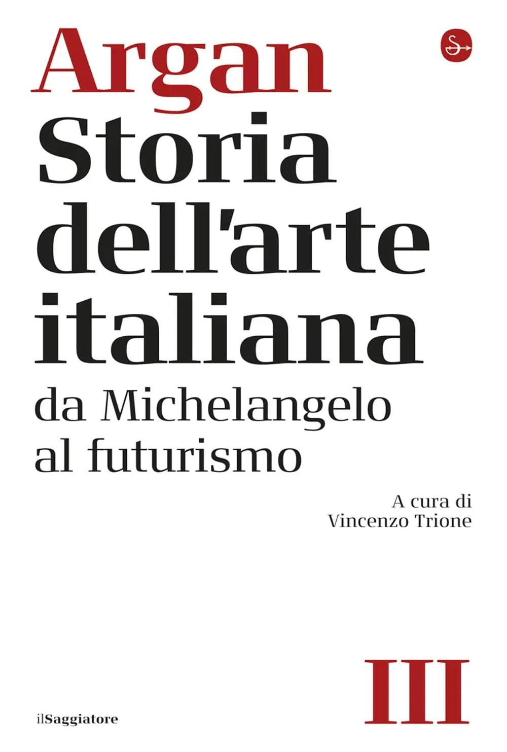 Storia dell'arte italiana. Da Michelangelo al Futurismo (Vol. 3)