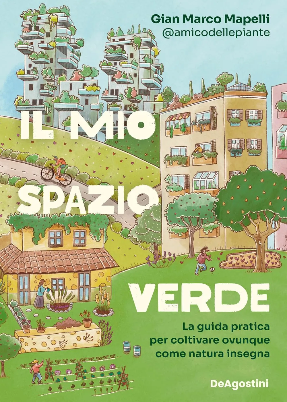Il Mio Spazio Verde: La Guida Pratica per Coltivare Ovunque Come Natura Insegna