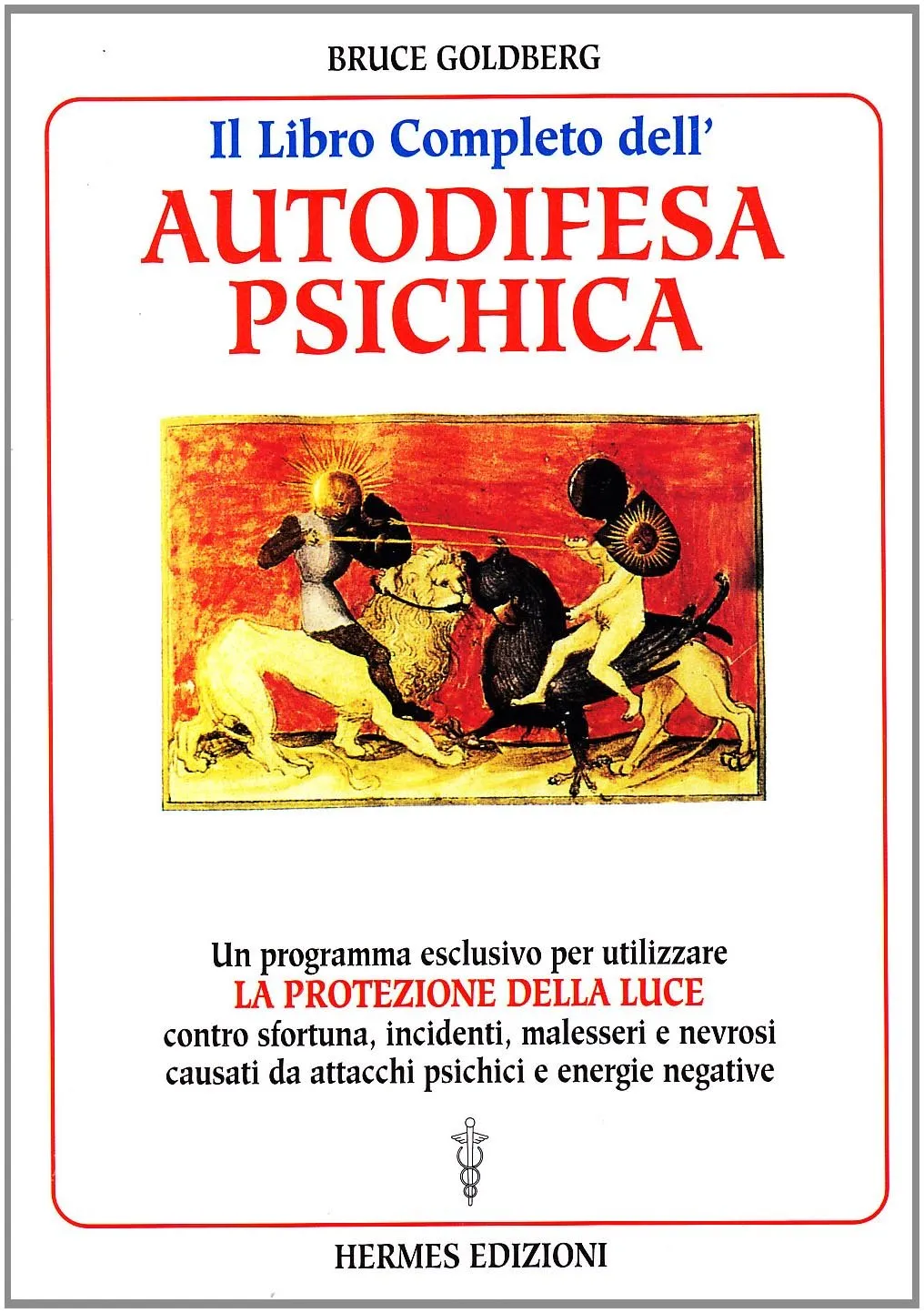 Il libro completo dell'autodifesa psichica. Come utilizzare la protezione della luce