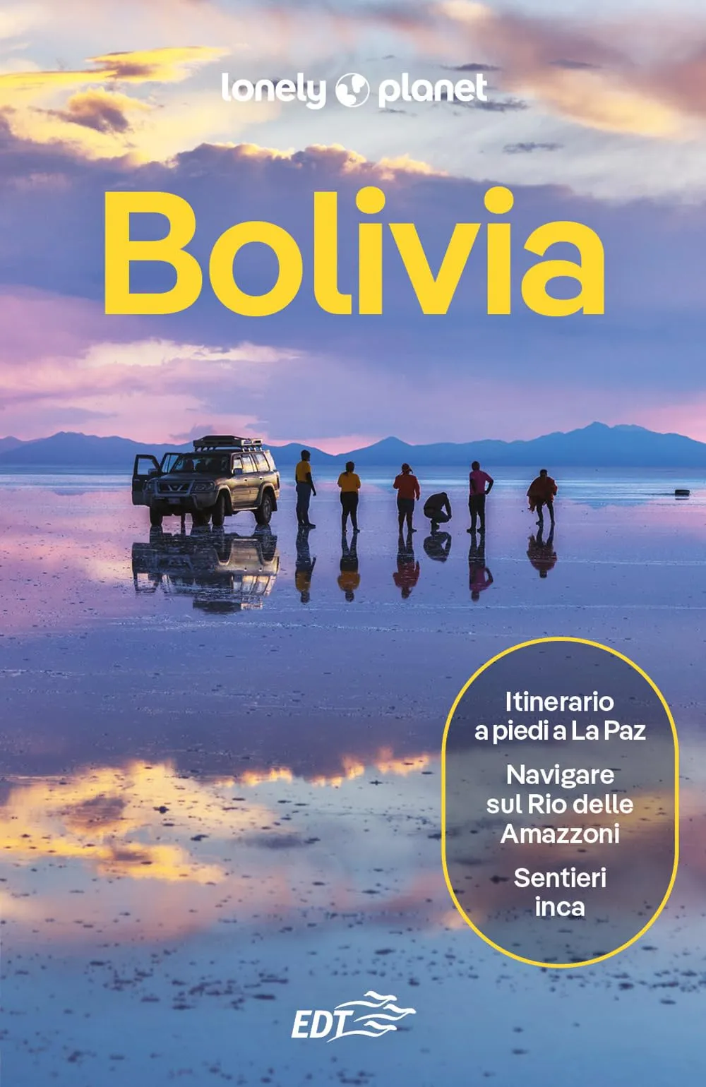 Bolivia. Le guide di viaggio più vendute al mondo. Itinerari esperienze e consigli degli autori