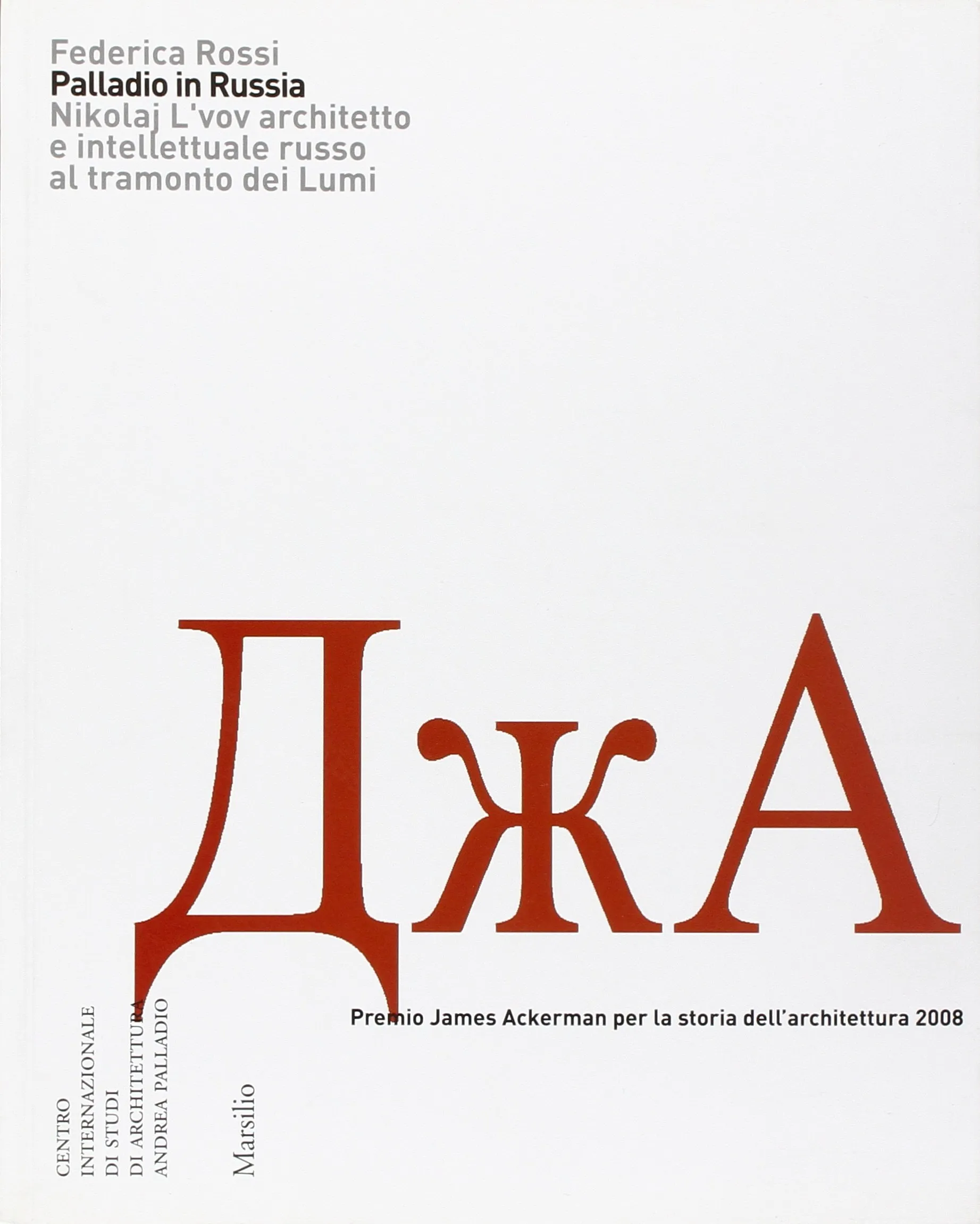 Palladio in Russia: Nikolaj L'vov, architetto e intellettuale russo al tramonto dei lumi