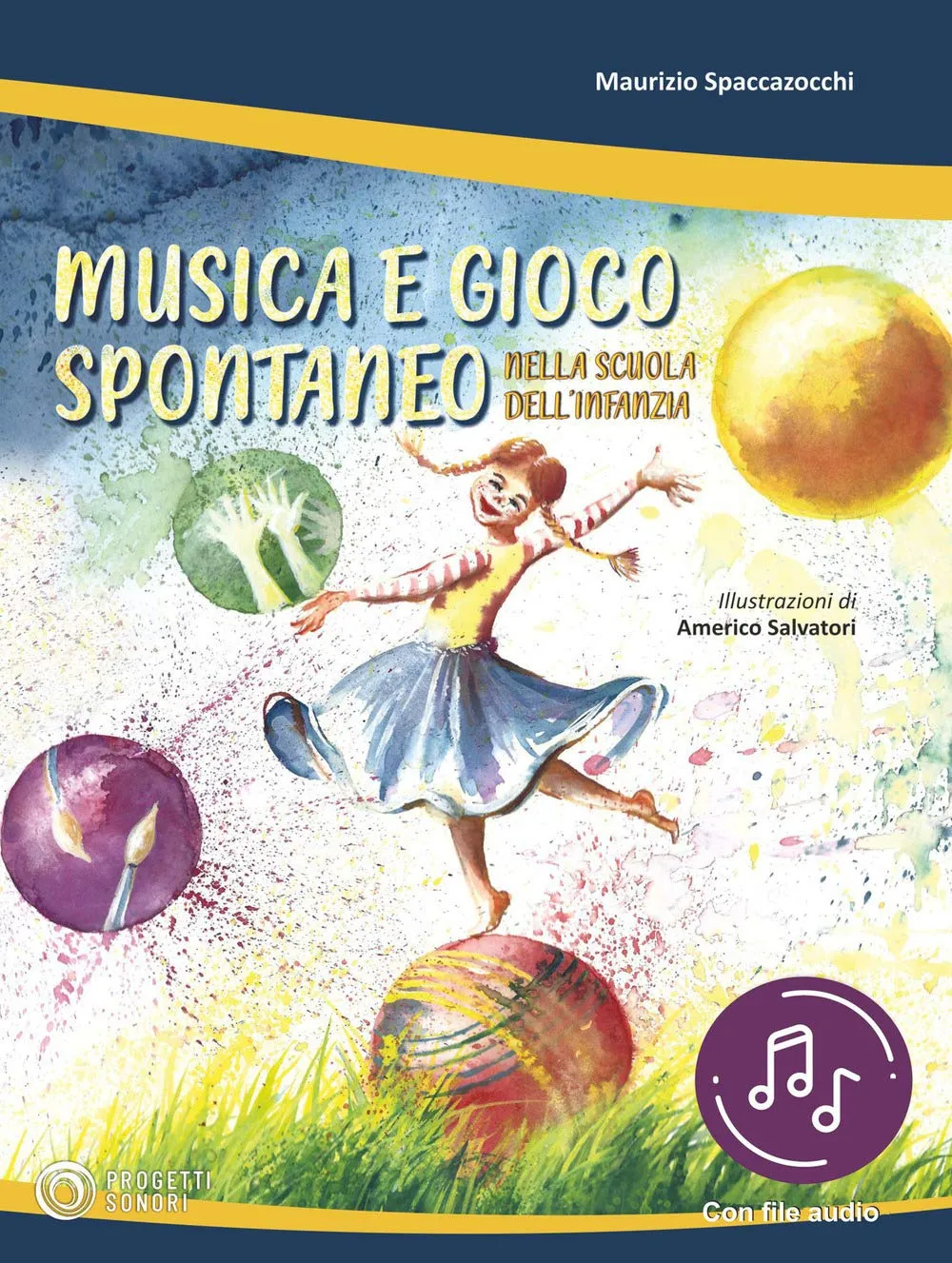 Musica e gioco spontaneo nella scuola dell'infanzia. Con File audio in streaming