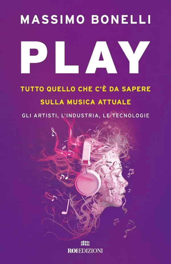 Play: Tutto quello che c'è da sapere sulla musica attuale. Gli artisti, l'industria, le tecnologie