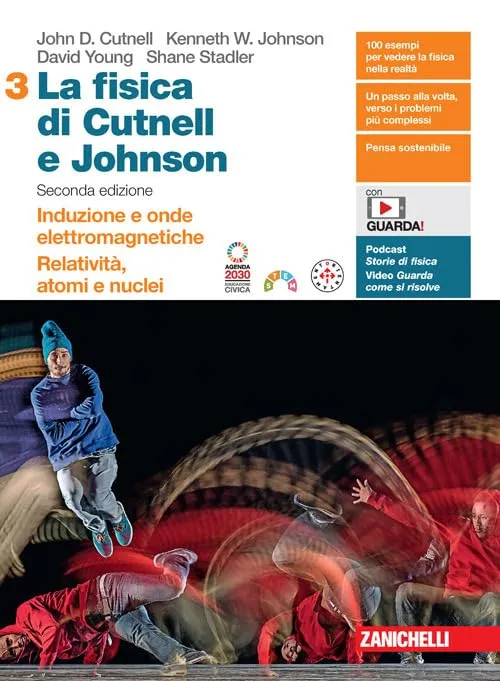 La fisica di Cutnell e Johnson. Per le Scuole superiori. Con espansione online. Induzione e onde elettromagnetiche. Relatività, atomi e nuclei (Vol. 3)
