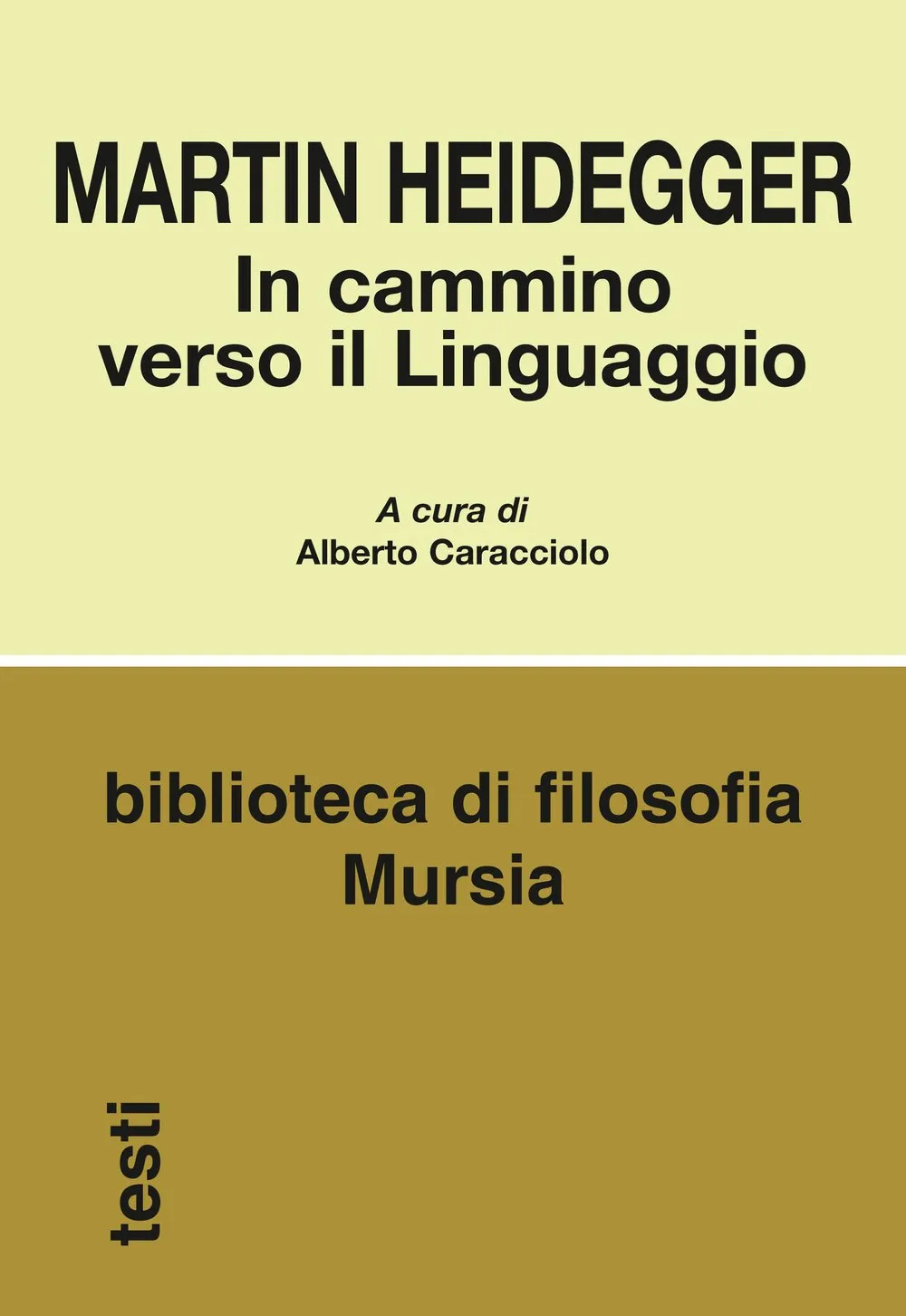 In cammino verso il linguaggio - Martin Heidegger - Mursia