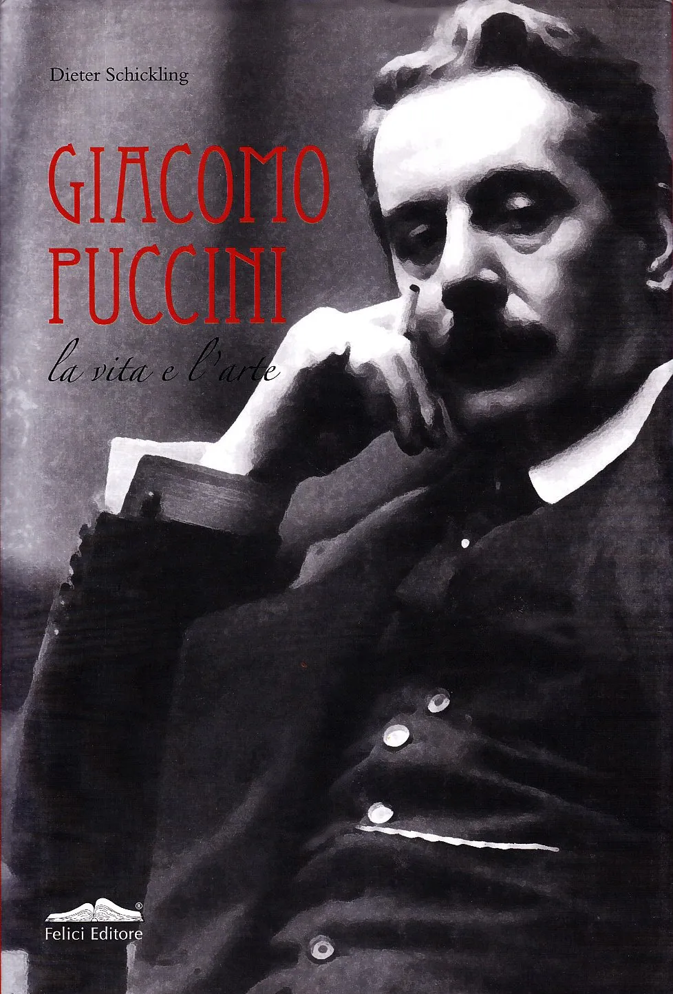 Giacomo Puccini: La Biografia Definitiva di Dieter Schickling