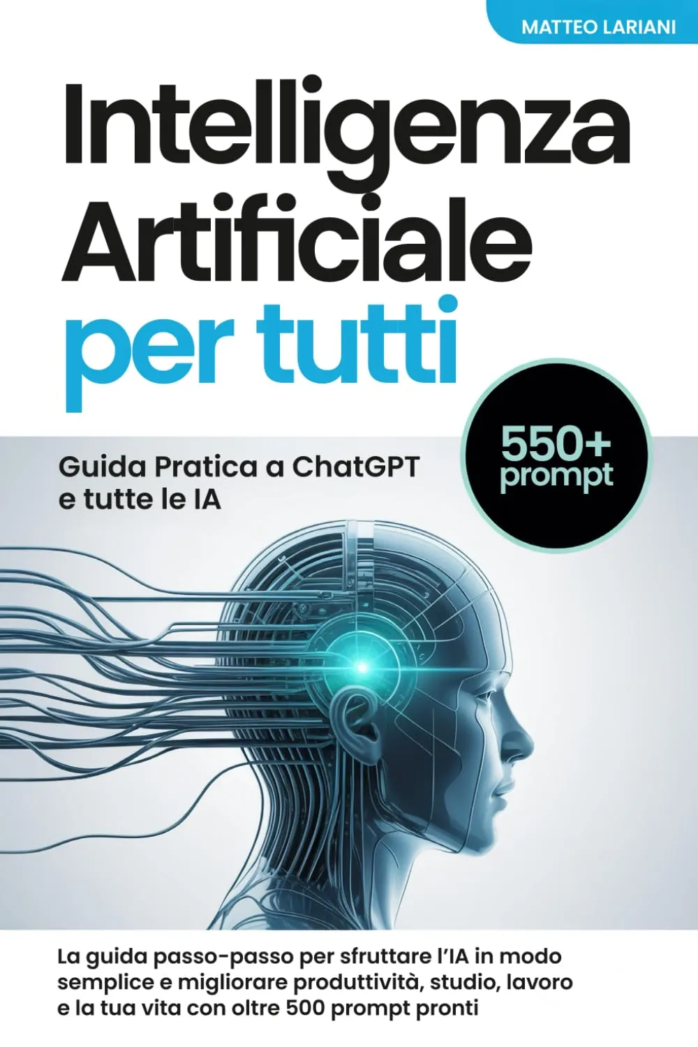Intelligenza Artificiale per Tutti: Guida Pratica a ChatGPT e tutte le IA