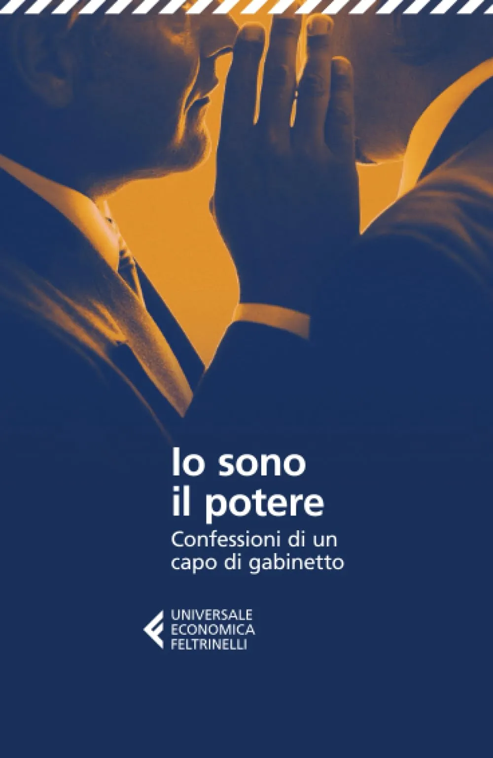 Io sono il potere. Confessioni di un capo di gabinetto
