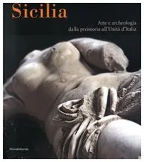 Sicilia: Arte e Archeologia dalla Preistoria all'Unità d'Italia