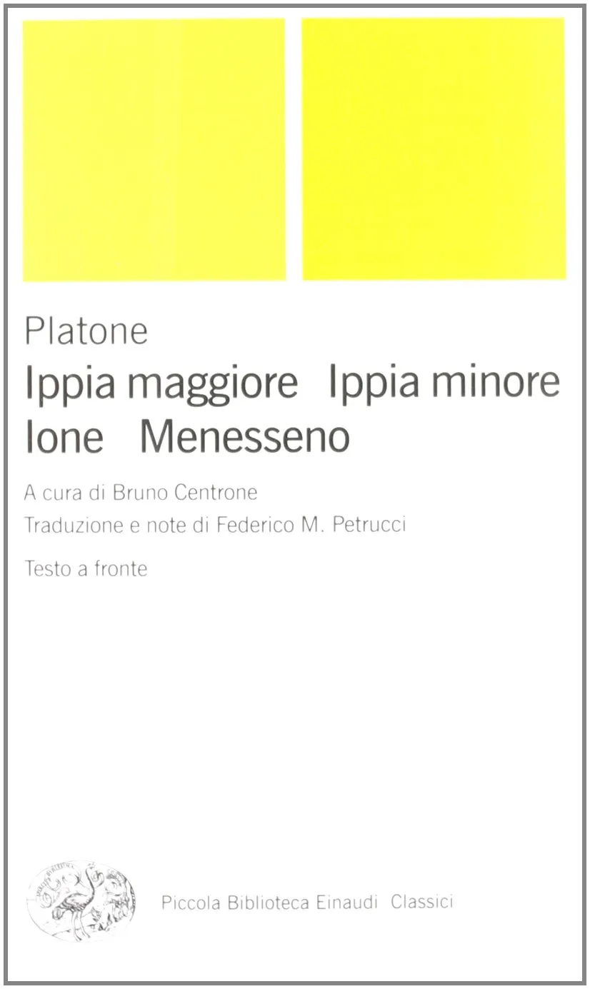 Ippia maggiore Ippia minore; Ione; Menesseno - Platone - G. Einaudi