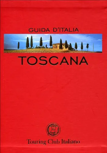 Toscana - Guida Rossa Touring Club Italiano
