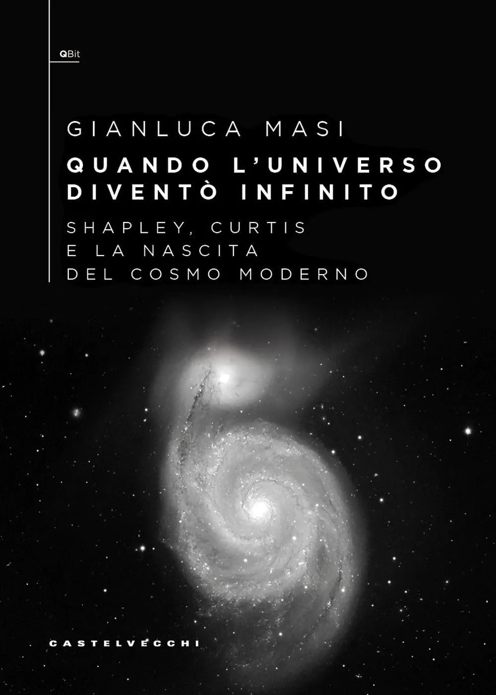 Quando l’universo diventò infinito. Shapley, Curtis e la nascita del cosmo moderno