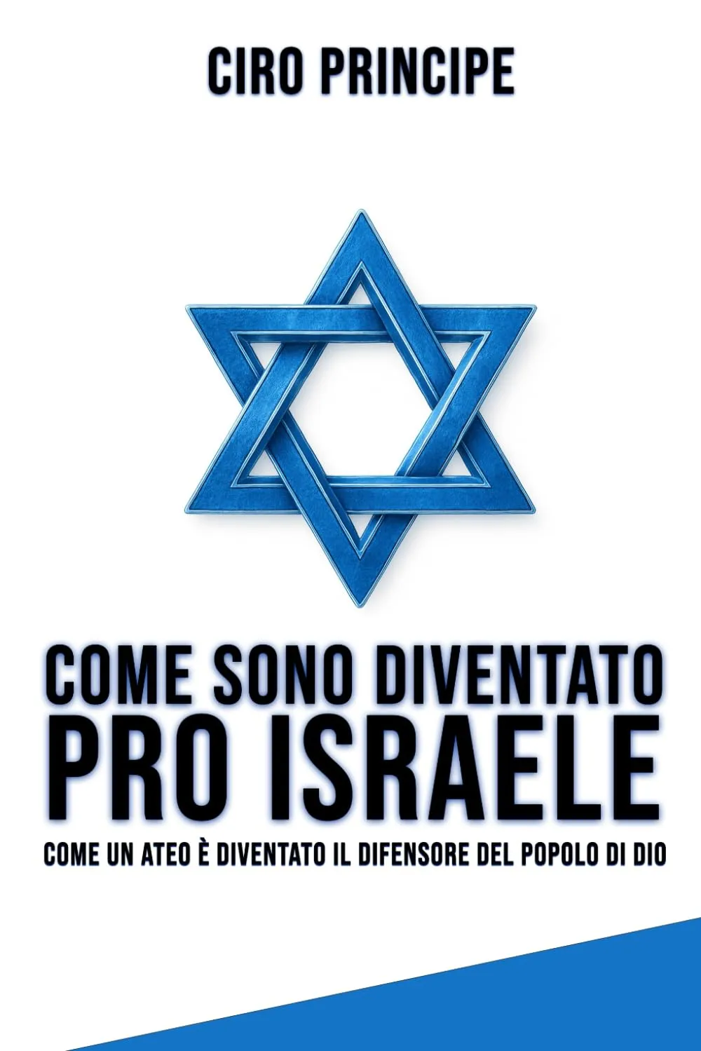 Come Sono Diventato Pro Israele: Come un ateo è diventato il difensore del popolo di Dio