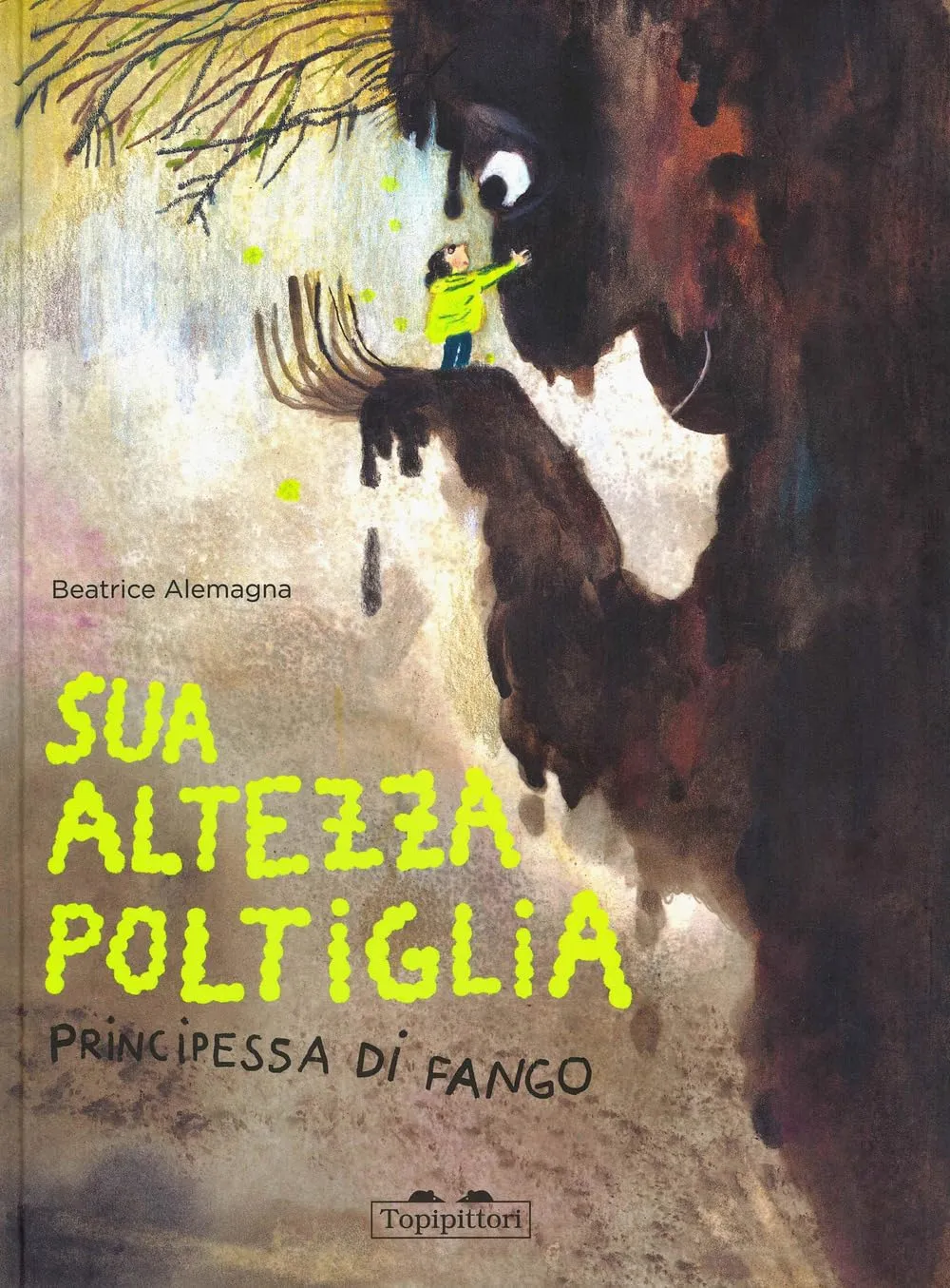 Sua Altezza Poltiglia, principessa di Fango. Ediz. illustrata